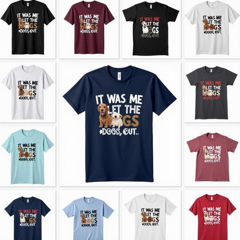 Various "It Was Me I Let the Dogs Out" Shirts